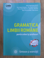 Adina Dragomirescu - Gramatica limbii romane pentru elevi si profesori. Sinteze si exercitii