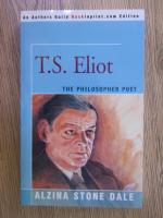 Anticariat: Alzina Stone Dale - T. S. Eliot, the philosopher poet