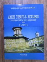 Anticariat: Calugari carturari romani: Arhim. Theofil S. Niculescu, personalitate a vietii bisericesti din Oltenia