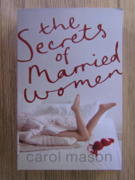 Anticariat: Carol Mason - The secrets of married women