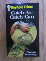 Anticariat: Charlotte Armstrong - Catch-As-Catch-Can
