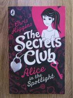 Anticariat: Chris Higgins - The secret club. Alice in the spotlight