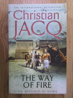 Christian Jacq - The way of fire. The mysteries of Osiris