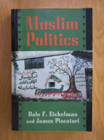 Anticariat: Dale F. Eickelman, James Piscatori - Muslim politics