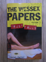 Anticariat: Daniel Parker - The wessex papers. Volumul 1: Trust falls