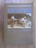 Anticariat: Darrow L. Miller - Ucenicia natiunilor