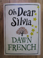 Anticariat: Dawn French - Oh Dear Silvia
