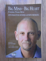 Anticariat: Dennis Genpo Merzel - Big mind, big heart. Finding your way