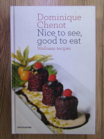 Dominique Chenot - Nice to see, good to eat. Wellness recipes