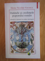 Elena Niculita Voronca - Datinele si credintele poporului roman adunate si asezate in ordine mitologica (volumul 1)