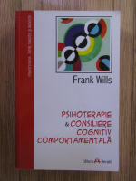 Frank Wills - Psihoterapie si consiliere cognitiv-comportamentala