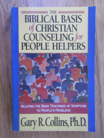 Gary R. Collins - The biblical basis of christian counseling for people helpers