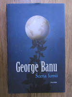 George Banu - Scena lumii