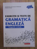 Georgiana Galateanu Farnoaga, Debora Parks - Exercitii si teste de gramatica engleza. Timpurile verbale