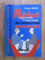 Gheorghe Andreica - Marturii mai vesele si mai triste din intunericul comunist