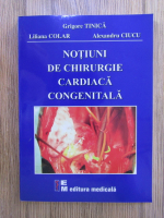 Grigore Tinica - Notiuni de chirurgie cardiaca congenitala