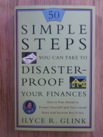 Anticariat: Ilyce R. Glink - 50 simple steps you can take to disaster-proof your finances