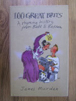 Anticariat: James Muirden - 100 great brits. A rhyming history from Bede to Beckham