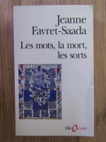 Jeanne Favret Saada - Le mots, la mort, les sorts