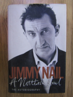 Jimmy Nail - A northern soul: the autobiography