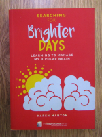 Anticariat: Karen Manton - Searching for brighter days. Learning to manage my bipolar brain
