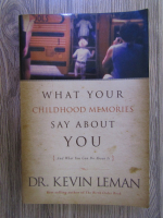Kevin Leman - What your childhood memories say about you (and what you can do about it)