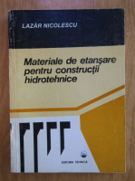 Lazar Nicolescu - Materiale de etansare pentru constructii hidrotehnice