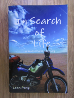 Leon Pang - In search of life: a motorcycle odyssey