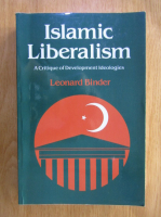 Anticariat: Leonard Binder - Islamic Liberalism. A critique of development ideologies