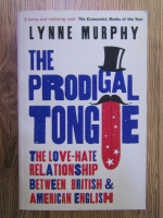 Lynne Murphy - The prodigal tongue. The love-hate relationship between british and american english