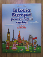 Magda Stan - Istoria Europei pentru copiii curiosi. Lectura si activitati