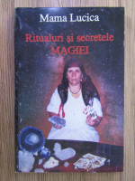 Mama Lucica - Ritualuri si secretele magiei
