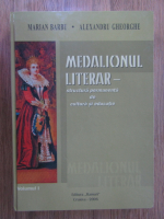 Anticariat: Marian Barbu, Alexandru Gheorghe - Medalionul literar: structura permanenta de cultura si educatie (volumul 1)