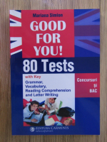 Mariana Simion - Good for you! 80 tests with key. Concursuri si BAC
