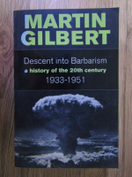 Martin Gilbert - Descent into Barbarism. A history of the 20th century (1933-1951)