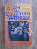 Anticariat: Martin Goldsmith - Islam and christian witness