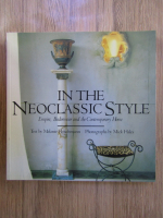 Anticariat: Melanie Fleischmann - In the neoclassic style. Empire, Biedermeier and the Contemporary Home
