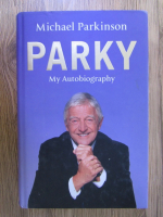 Anticariat: Michael Parkinson - Parky: my autobiography