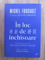 Michel Foucault - In loc de inchisoare