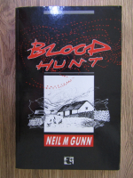 Anticariat: Neil M. Gunn - Blood hunt