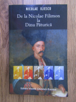Anticariat: Nicolae Iliescu - De la Nicolae Filimon la Dinu Paturica