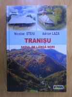 Nicolae Steiu, Adrian Laza - Tranisu, satul de langa nori