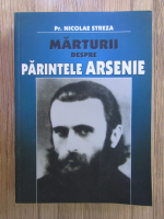 Nicolae Streza - Marturii despre parintele Arsenie