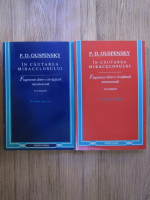 P. D. Ouspensky - In cautarea miraculosului. Fragmente dintr-o invatatura necunoscuta (2 volume)