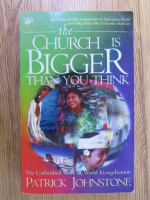Patrick Johnstone - The church is bigger than you think