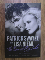 Patrick Swayze, Lisa Niemi - The time of my life: the autobiography