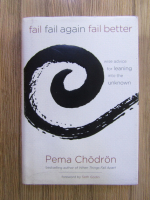 Pema Chodron - Fail, fail again, fail better