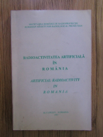 Radioactivitatea artificiala in Romania/ Artificial radioactivity in Romania