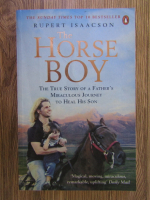 Anticariat: Rupert Isaacson - The horse boy. The true story of a father's miraculous journey to heal his son