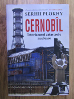 Anticariat: Serhii Plokhy - Cernobil. Istoria unei catastrofe nucleare